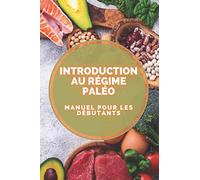 INTRODUCTION AU RÉGIME PALÉO: Guide du débutant sur l'origine et les avantages du PALLET DIET!