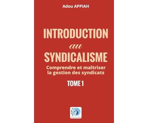Introduction au syndicalisme: comprendre et maîtriser la gestion des syndicats