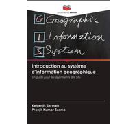Introduction au système d'information géographique: Un guide pour les apprenants des SIG