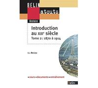 Introduction au XIXe siècle: Tome 2, 1871-1914