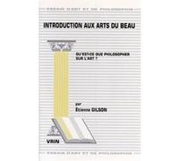 Introduction aux arts du beau Etienne Gilson (Auteur)