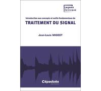Introduction aux concepts et outils fondamentaux du traitement du signal - Jean-Louis Migeot - Cepadues - broché - Essai