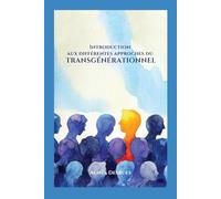 Introduction aux différentes approches du transgénérationnel