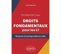 Introduction aux Droits fondamentaux pour les L1 Notions et jurisprudence clés - Julien Raynaud - Ellipses - broché - Etude