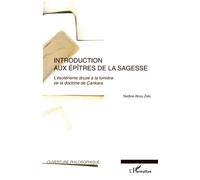 Introduction aux Epîtres de la Sagesse L'ésotérisme druze à la lumière de la doctrine de Çankara - Nadine Abou Zaki - L'harmattan - broché - Essai