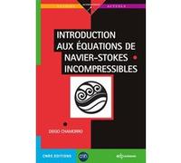 Introduction aux équations de Navier-Stokes incompressibles Diego Chamorro (Auteur)