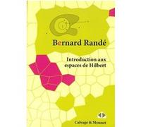 Introduction aux espaces de Hilbert Bernard Randé (Auteur)