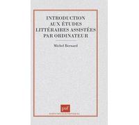 Introduction aux études littéraires assistées par ordinateur - - Michel Bernard - Puf - Livre