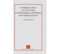 Introduction aux études littéraires assistées par ordinateur - - Michel Bernard - Puf - Livre