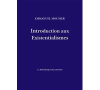 Introduction aux Existentialismes - Emmanuel Mounier - La Republique Des Lettres - broché - Essai