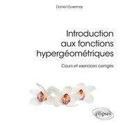 Introduction Aux Fonctions Hypergéométriques - Cours Et Exercices Corrigés