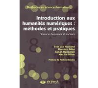 Introduction aux humanités numériques : méthodes et pratiques Sciences humaines et sociales - Seth Van Hooland - De Boeck Supérieur - broché - Essai
