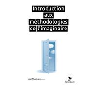 Introduction aux méthodologies de l'imaginaire - Joël Thomas - Ellipses - Poche - Manuel
