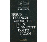 Introduction aux oeuvres de Freud, Ferenczi, Groddeck, Klein, Winnicott, Dolto, Lacan