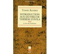 Introduction Aux Oeuvres De Thérèse D'avila - Tome 3, Le Livre Des Fondations