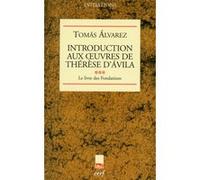Introduction aux oeuvres de thérèse d'ávila, iii Tomas Alvarez (Auteur)