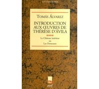 Introduction Aux Oeuvres De Thérèse D'avila - Tome 4, Le Château Intérieur Ou Les Demeures