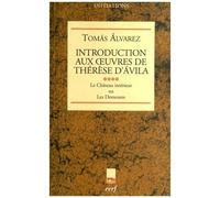 Introduction Aux Oeuvres De Thérèse D'avila - Tome 4, Le Château Intérieur Ou Les Demeures