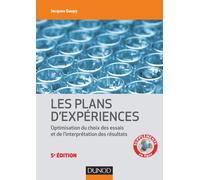Introduction aux plans d'expériences - 5e éd. - Toutes les techniques nécessaires à la conduite d'un Toutes les techniques nécessaires à la conduite d'une étude - Jacques Goupy - Dunod - broché - Etud