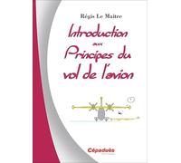 Introduction aux principes du vol de l'avion - La mécanique du vol du pilote privé avion
