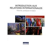 Introduction aux relations internationales: Théories, pratiques et enjeux