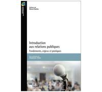 Introduction Aux Relations Publiques - Fondements, Enjeux Et Pratiques