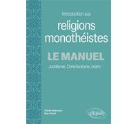 Introduction aux religions monothéistes - Le manuel Judaïsme, christianisme, Islam - Olivier Bobineau - Ellipses - broché - Manuel