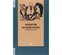 Introduction Aux Savoirs Antiques - Choix De Textes