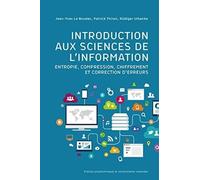 Introduction Aux Sciences De L'information - Entropie, Compression, Chiffrement Et Correction D'erreurs