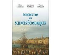 Introduction aux sciences économiques Olivier Gossner (Auteur), Jean-Baptiste Michau (Auteur), Vincent Rollet (Auteur)
