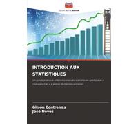 INTRODUCTION AUX STATISTIQUES: Un guide pratique et fonctionnel des statistiques appliquées à l'éducation et à d'autres domaines connexes