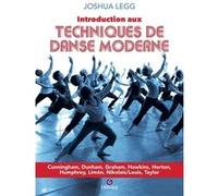 Introduction aux techniques de danse moderne: Cunningham, Dunham, Graham, Hawkins, Horton, Humphrey, Limón, Nikolais/Louis, Taylor