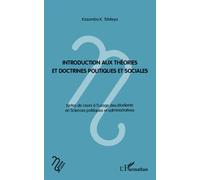 Introduction aux théories et doctrines politiques et sociales Notes de cours à l'usage des étudiants en Sciences politiques et administratives - Kazumba K. Tshiteya - L'harmattan - broché - Essai