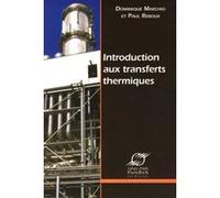 Introduction aux transferts thermiques Dominique Marchio (Auteur), Paul Reboux (Auteur)