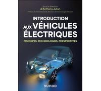Introduction aux véhicules électriques Principes, technologies, perpectives - Anthony Juton - Dunod - broché - Scolaire / Universitaire