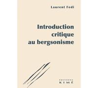 Introduction critique au bergsonisme - Laurent Fedi - Kime - broché - Essai
