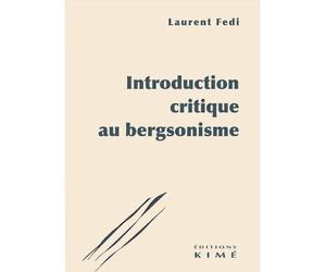 Introduction critique au bergsonisme - Laurent Fedi - Kime - broché - Essai