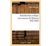 Introduction critique aux oeuvres de Spinoza (Éd.1860) Emile Saisset (Auteur)