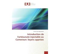 Introduction de l'artésunate injectable au Cameroun: leçons apprises Leçons apprises - Larissa Tene Ngoumkam - Universitaires Europeennes - broché - Etude
