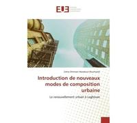 Introduction de nouveaux modes de composition urbaine Le renouvellement urbain à Laghouat - Zohra Othmani Marabout Bouchareb - Universitaires Europeennes - broché - Livre