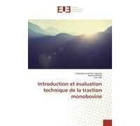 Introduction et évaluation technique de la traction monobovine - Sidpayété Evariste Tapsoba - Universitaires Europeennes - broché - Guide