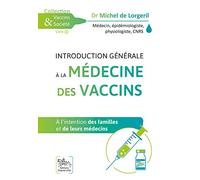 Introduction générale à la médecine des vaccins - A l'intention des familles et de leurs médecins