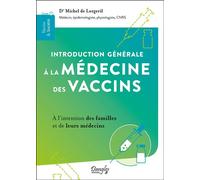 Introduction générale à la médecine des vaccins - À l'intention des familles et de leurs médecins - Michel de Lorgeril - Dangles - broché - Essai