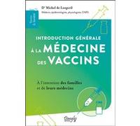 Introduction générale à la médecine des vaccins - À l'intention des familles et de leurs médecins Michel de Lorgeril (Auteur)