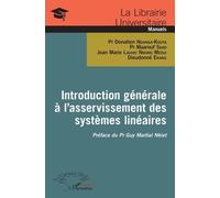 Introduction générale à l'asservissement des systèmes linéaires Donatien Nganga-Kouya (Auteur), Jean Marie Lauhic Ndong Mezui (Auteur), Maarouf Saad (Auteur), Dieudonné Ekang (Auteur)