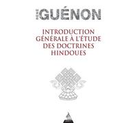 Introduction générale à l'étude des doctrines hindoues