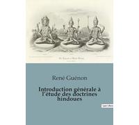 Introduction générale à l'étude des doctrines hindoues