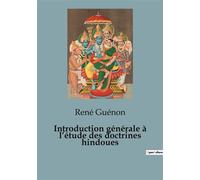 Introduction générale à l'étude des doctrines hindoues