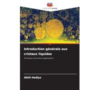 Introduction générale aux cristaux liquides: Principes, structures et applications