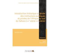 Introduction Historique À L'étude Des Institutions Publiques Et Privées De L'afrique Au Sud Du Sahara (Viiie-Xxe Siècle)
